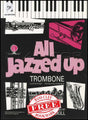 front cover of All Jazzed Up for Trombone Bass Clef Book/CD