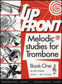 front cover of Up Front Melodic Studies for Trombone Book 1 Treble Clef