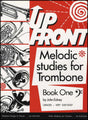 front cover of Up Front Melodic Studies for Trombone Book 1 Bass Clef