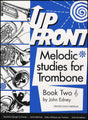 front cover of Up Front Melodic Studies for Trombone Book 2 Treble Clef