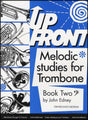 front cover of Up Front Melodic Studies for Trombone Book 2 Bass Clef